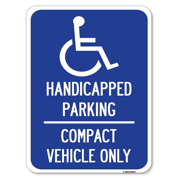 Signmission Handicapped Parking-Compact Vehicle Heavy-Gauge Alum Rust Proof Parking, 18" x 24", A-1824-23914 A-1824-23914 - main